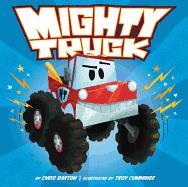 Mighty Truck by Chris Barton; illustrated by Troy Cummings